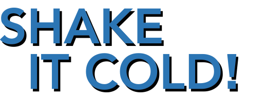 shake it cold